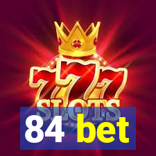 84 bet